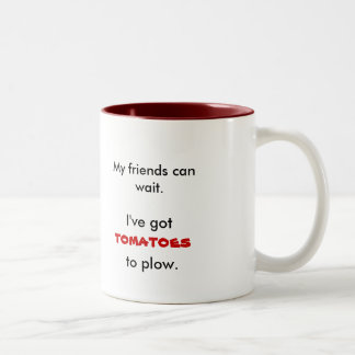 Tasse 2 Couleurs Mes amis peuvent attendre., je doivent, des