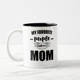 Tasse 2 Couleurs Mes gens préférés m'appellent maman drôle mère
