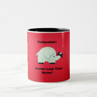 Tasse 2 Couleurs Mieux Tard Que Jamais