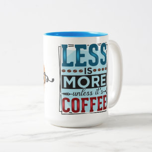 Tasse 2 Couleurs Moins c'est Mieux & Mais D'abord Café