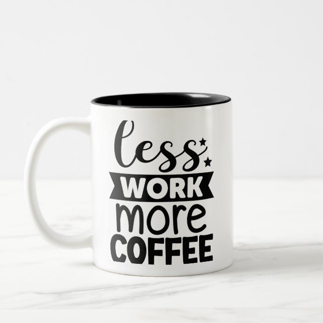 Tasse 2 Couleurs Moins de travail plus de café (Gauche)