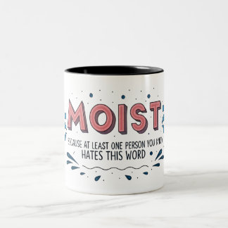 Tasse 2 Couleurs MOIST parce qu'au moins une personne que vous conn