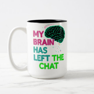 Tasse 2 Couleurs Mon cerveau a quitté la conversation – Drôle et id