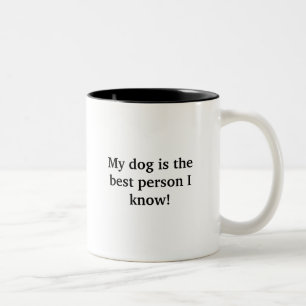 Tasse 2 Couleurs Mon chien est la meilleure personne que je connais