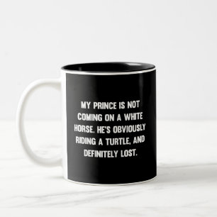 Tasse 2 Couleurs Mon prince ne vient pas sur un cheval blanc.. drô
