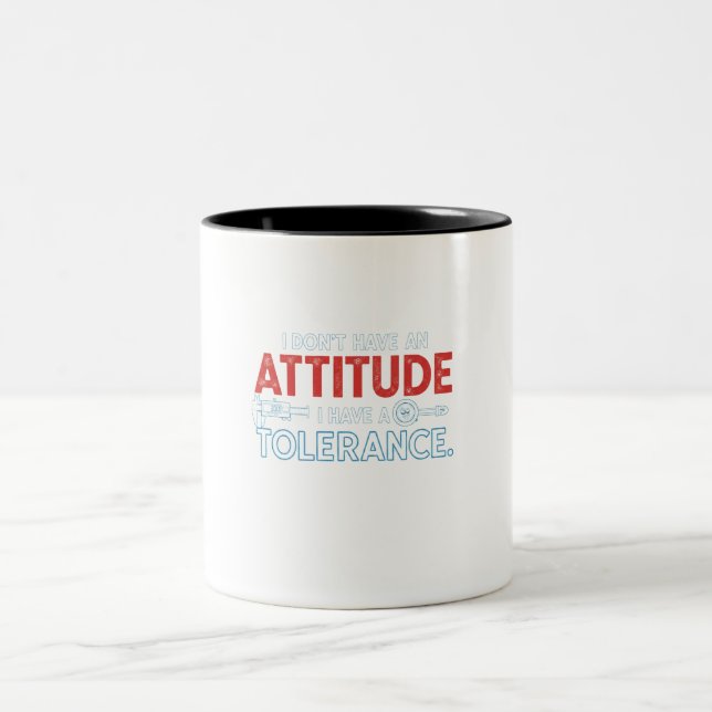 Tasse 2 Couleurs My Attitude Depends On Your Tolerance (Centre)