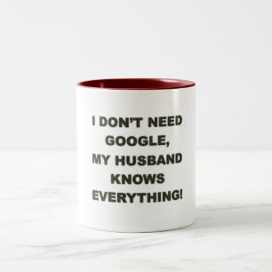 Tasse 2 Couleurs N'ayez pas besoin de google que mon mari sait tout