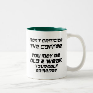 Tasse 2 Couleurs Ne critiquez pas le café que vous pouvez être