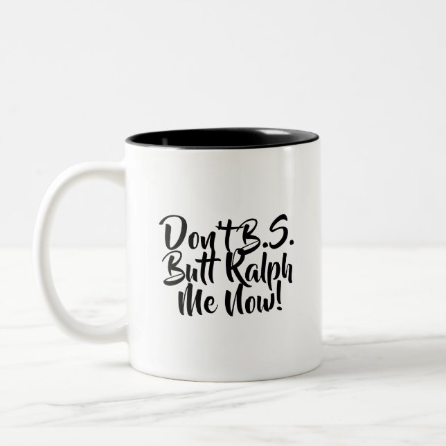Tasse 2 Couleurs Ne font pas B.S. Butt Ralph je maintenant (Gauche)