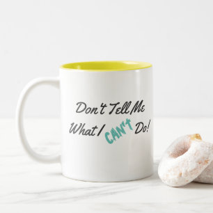 Tasse 2 Couleurs Ne me dites pas ce que JE NE PEUX PAS faire !