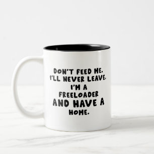 Tasse 2 Couleurs ne me nourrissez pas je ne partirai jamais je suis