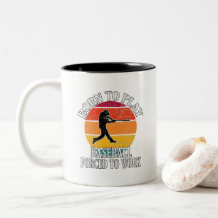 Tasse 2 Couleurs Né Pour Jouer Au Baseball Forcé À Travailler