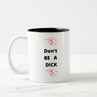 Tasse 2 Couleurs Ne sois pas un dick