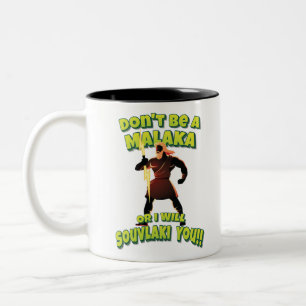 Tasse 2 Couleurs Ne sois pas un Malaka ou je te ferai Souvlaki ! ! 