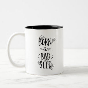 Tasse 2 Couleurs Né une mauvaise semence
