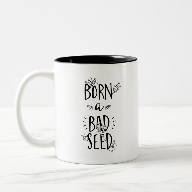 Tasse 2 Couleurs Né une mauvaise semence (Gauche)
