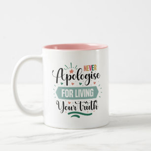 Tasse 2 Couleurs Ne vous excusez jamais de vivre votre vérité