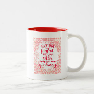 Tasse 2 Couleurs N'essayez pas d'être parfait, juste essai à êtr