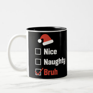 Tasse 2 Couleurs Noël Nice Naughty Bruh Funny Liste de Noël