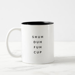 Tasse 2 Couleurs Noir Blanc Simple Drôle Shuh Duh Fuh Dire Céram