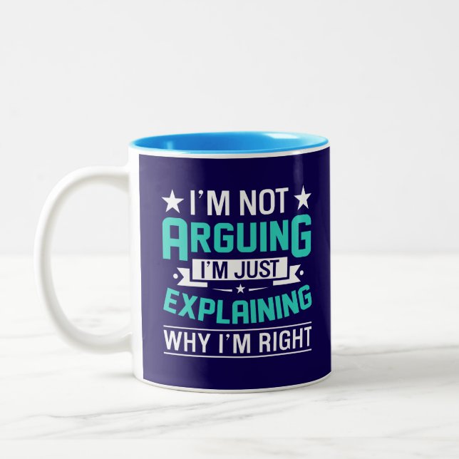 Tasse 2 Couleurs Not Arguing Just Right-64692 (Gauche)