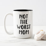 Tasse 2 Couleurs Not the Worst Mom Funny<br><div class="desc">As a mom,  I know we can all feel like the "Worst Mom" a lot of the time.  Truth is,  we are all doing our best,  and we are all great! This mug is for fun. I hope we can poke fun at ourselves!</div>