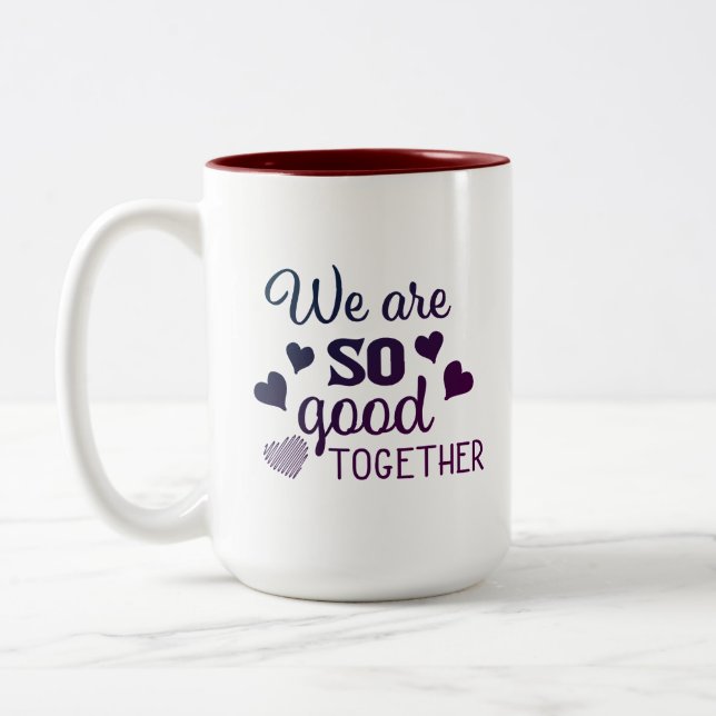 Tasse 2 Couleurs Nous sommes si bons ensemble | (Gauche)