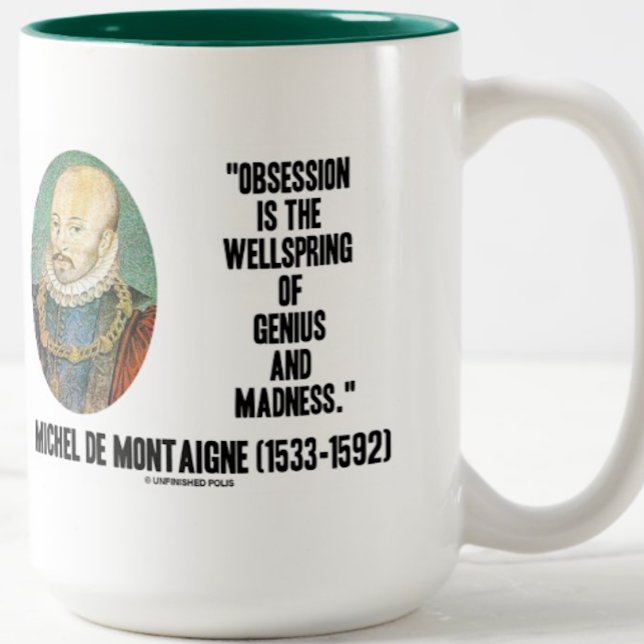 Tasse 2 Couleurs Obsession Wellspring Genius Madness de Montaigne (Let your wry intellectual side with this mug featuring a quote on human nature by de Montaigne)