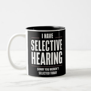Tasse 2 Couleurs Ouïe Sélective Désolé Citation Drôle Humoristique