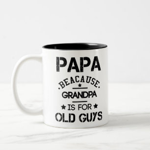 Tasse 2 Couleurs Papa Parce que Grand-père est pour les vieux messi