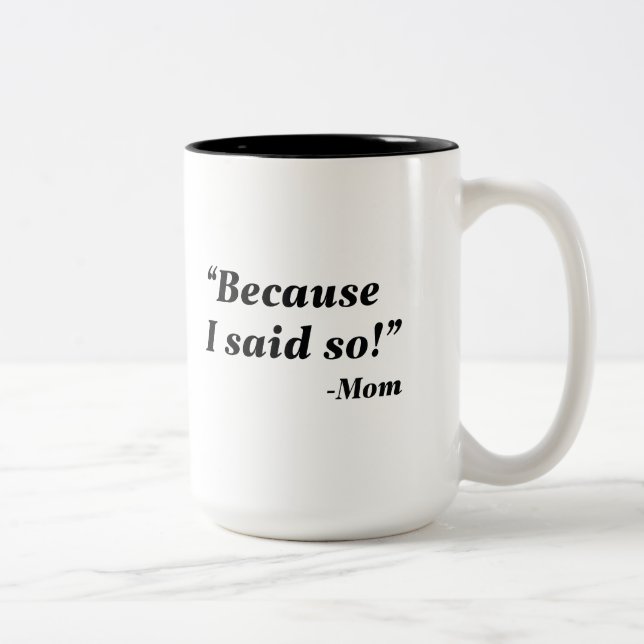 Tasse 2 Couleurs Parce Que Je L'Ai Dit. (Droit)