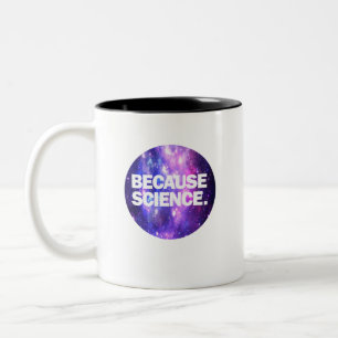 Tasse 2 Couleurs Parce que la science 