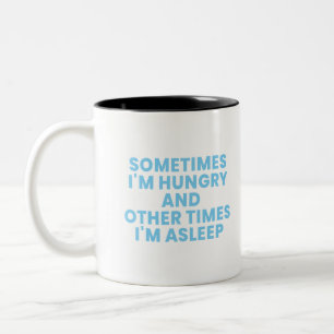 Tasse 2 Couleurs parfois j'ai faim et d'autres fois je dors Deux