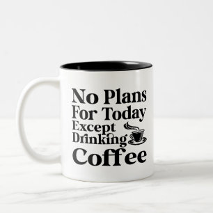 Tasse 2 Couleurs Pas De Plans Pour Aujourd'Hui Sauf Boire Du Café,