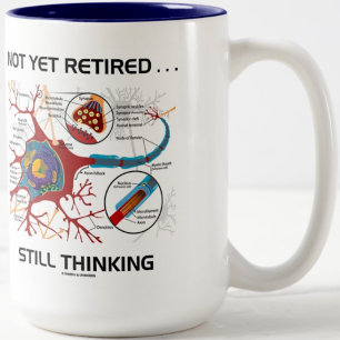 Tasse 2 Couleurs Pas Encore Retraité ... Toujours penser Neuron Syn