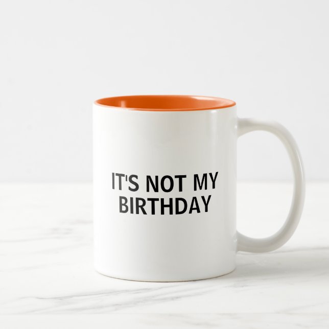 Tasse 2 Couleurs Pas mon anniversaire (Droit)