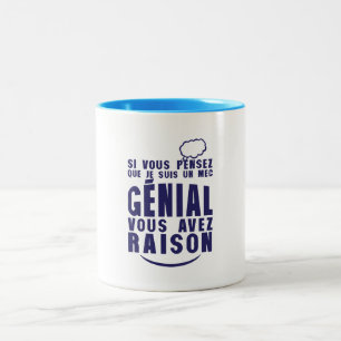 Tasse 2 Couleurs pensez mec genial avez raison citation