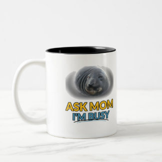 Tasse 2 Couleurs Phoque Drôle Demande Maman Je Suis Occupé