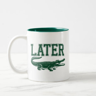 Tasse 2 Couleurs Plus tard Alligator Blague de Gator Drôle Citation