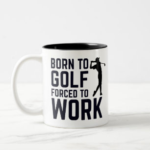 Tasse 2 Couleurs Pour les amateurs de golf, Born to Golf Forced to