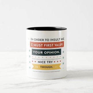 Tasse 2 Couleurs Pour m'insulter, je dois d'abord valoriser votre