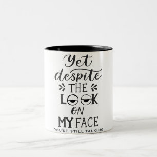 Tasse 2 Couleurs Pourtant, malgré le regard sur mon visage, tu parl