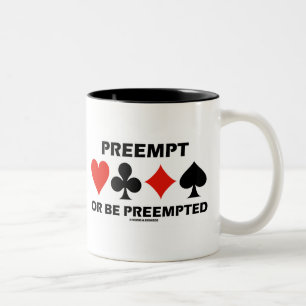 Tasse 2 Couleurs Préempter ou être préempté (Humour de pont dup