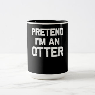 Tasse 2 Couleurs Prétendre que je suis une Otter| Drôle idée cadeau