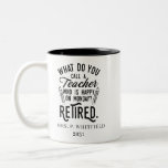 Tasse 2 Couleurs Professeur retraité Chef de l'école Retraite sur m<br><div class="desc">Drôle professeur à la retraite disant que c'est parfait pour le cadeau de départ à la retraite pour votre collègue préféré qui a un bon sens de l'humour. Le dicton sur ce cadeau pédagogique moderne à la retraite dit : "Comment appelez-vous un enseignant qui est heureux lundi? Retraité." Ajoutez le...</div>