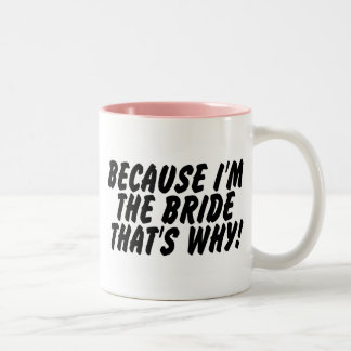 Tasse 2 Couleurs Puisqu'Im la jeune mariée qui est pourquoi