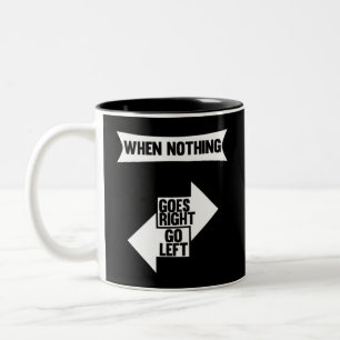 Tasse 2 Couleurs Quand Rien Ne Va À Droite, Gauche Citation drôle