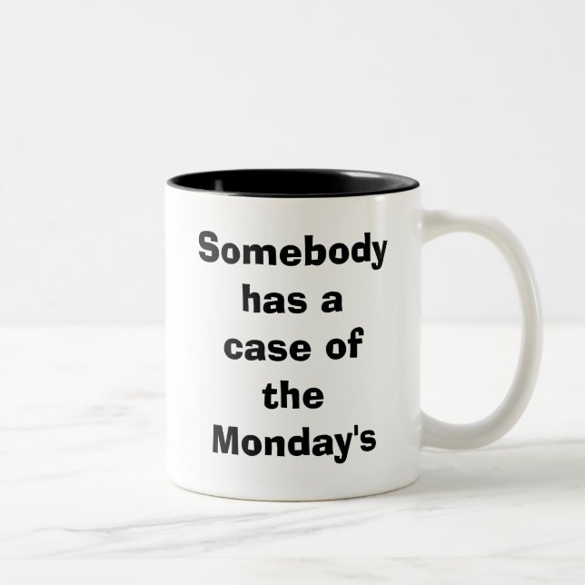 Tasse 2 Couleurs Quelqu'un a un cas du lundi (Droit)