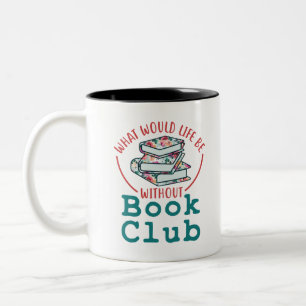 Tasse 2 Couleurs Qu'est-ce que la vie sans Club de livres ?