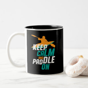 Tasse 2 Couleurs Restez au calme et pagayer sur l'équipe d'aviron K